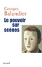 Georges Balandier - Le pouvoir sur scènes.