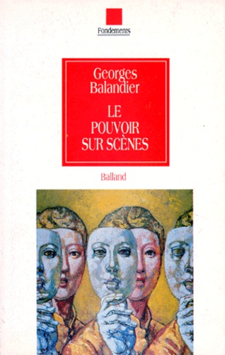 Georges Balandier - Le pouvoir sur scènes.