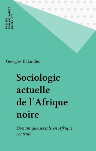 Sociologie actuelle de l'Afrique noire. Dynamique sociale en Afrique centrale