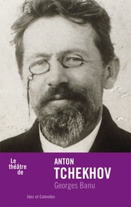Georges Banu - Anton Tchekhov.