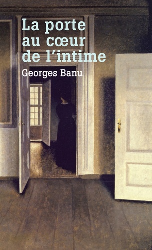 Georges Banu - La porte, au coeur de l'intime.