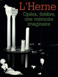 Georges Banu et  Collectif - Opéra, théâtre, une mémoire imaginaire.