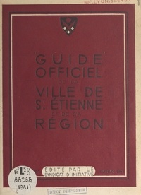 Georges Barbarin et Georges Mirassou - Guide officiel de la ville de Saint-Étienne et de sa région.