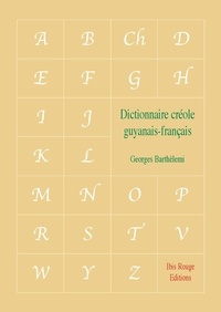 Georges Barthèlemi - Dictionnaire créole guyanais-français.