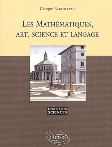 Georges Barthélémy - Les Mathematiques, Art, Science Et Langage.