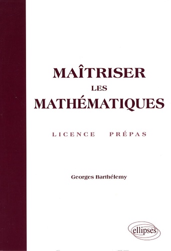 Georges Barthélemy - Maîtriser les mathématiques.
