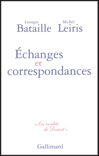 Georges Bataille et Michel Leiris - Echanges et correspondances.