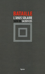 Georges Bataille - L'Anus solaire - Suivi de Sacrifices.