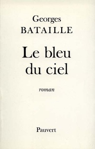 Georges Bataille - Le Bleu du ciel.