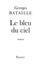 Georges Bataille - Le Bleu du ciel.