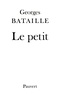 Georges Bataille - Le petit.