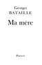 Georges Bataille - Ma mère.