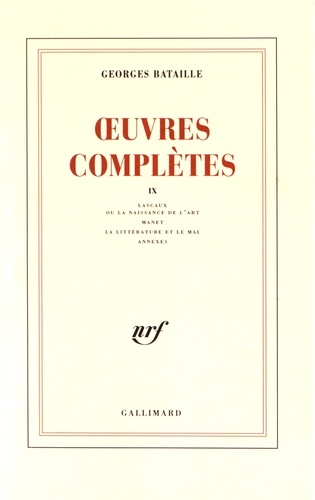 Georges Bataille - Oeuvres complètes - Volume 9, Lascaux ou la naissance de l'art ; Manet ; La littérature et le mal ; Annexes.