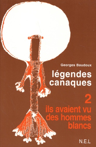 Georges Baudoux - Légendes canaques Tome 2 : Ils avaient vu des hommes blancs.