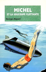 Georges Bayard - Michel et la soucoupe flottante - Tome 12.