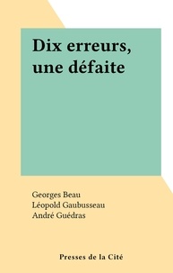 Georges Beau et Léopold Gaubusseau - Dix erreurs, une défaite.