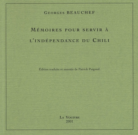 Georges Beauchef - Mémoires pour servir à l'indépendance du Chili.