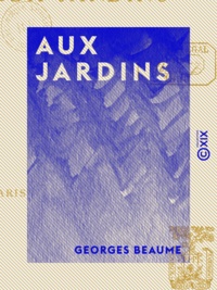 Georges Beaume - Aux Jardins.