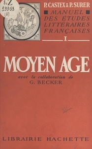Georges Becker et Pierre Castex - Manuel des études littéraires françaises (1) : Moyen Âge.