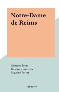 Georges Béjot et Gustave Crouvezier - Notre-Dame de Reims.
