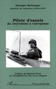 Georges Bellenger - Pilote d'essais - Du cerf-volant à l'aéroplane.