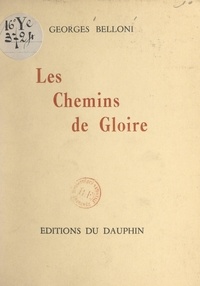 Georges Belloni - Les chemins de gloire.