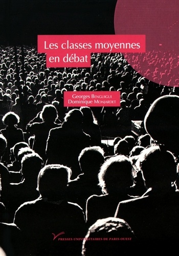 Georges Benguigui et Dominique Monjardet - Les classes moyennes en débat.
