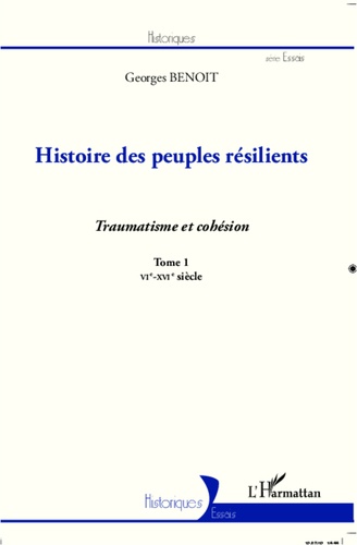 Histoire des peuples résilients. Tome 1, Traumatisme et cohésion (VIe-XVIe siècle)