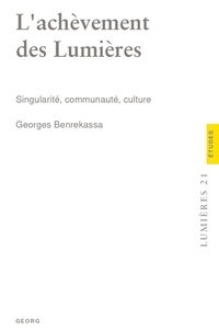Georges Benrekassa - L'achèvement des lumières - Singularité, communauté, culture.