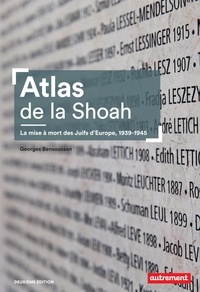 Georges Bensoussan - Atlas de la Shoah - La mise à mort des Juifs d'Europe, 1939-1945.