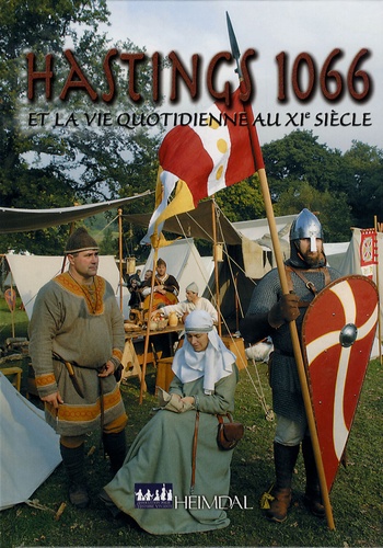 Georges Bernage - Hastings 1066 - Et la vie quotidienne au XIe siècle.