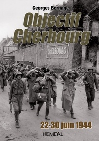 Georges Bernage - Objectif Cherbourg (22-30 juin 1944).