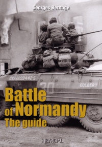 Georges Bernage - The Battle of Normandy - The Guide.