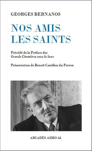 Nos amis les saints. Précédé de la préface des "Grands Cimetières sous la lune"