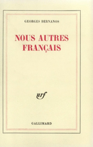 Georges Bernanos - Nous Autres Francais.