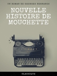 Georges Bernanos - Nouvelle Histoire de Mouchette.
