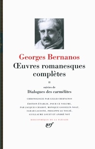 Georges Bernanos - Oeuvres romanesques complètes - Tome 2, suivies de Dialogues des carmélites.