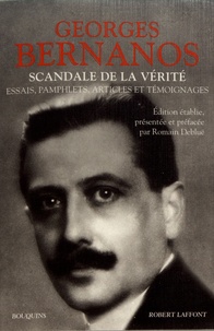 Georges Bernanos - Scandale de la vérité - Essais, pamphlets, articles et témoignages.