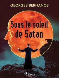 Georges Bernanos - Sous le Soleil de Satan (T. 1 &amp; 2).