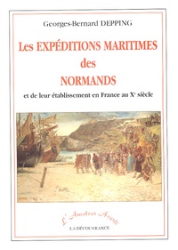 Georges-Bernard Depping - Histoire des expéditions maritimes des normands et de leur établissement en France au Xe siècle.