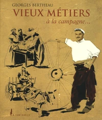 Vieux métiers et pratiques oubliées à la campagne