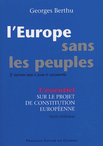 Georges Berthu - L'Europe sans les peuples - Commentaire du projet de Constitution européenne et texte intégral.