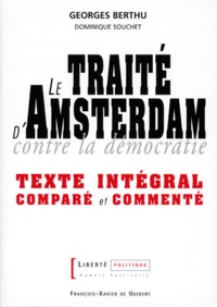 Georges Berthu - Liberte Politique Hors Serie N°3 : Le  Traite D'Amsterdam Contre La Democratie. Texte Integral Compare Et Commente.