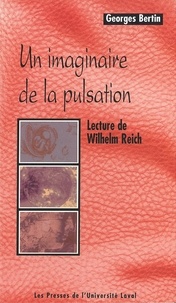 Georges Bertin - Un imaginaire de la pulsation - Lecture de Wilhelm Reich.