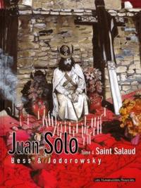 Georges Bess et Alexandro Jodorowsky - Juan Solo Tome 4 : Saint Salaud.