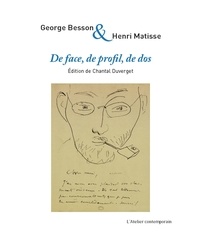 Georges Besson et Henri Matisse - De face, de profil, de dos - Correspondance croisée, 1913-1953.