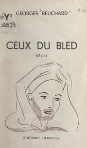 Georges Beuchard - Ceux du bled.