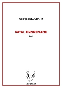 Georges Beuchard - Fatal engrenage.
