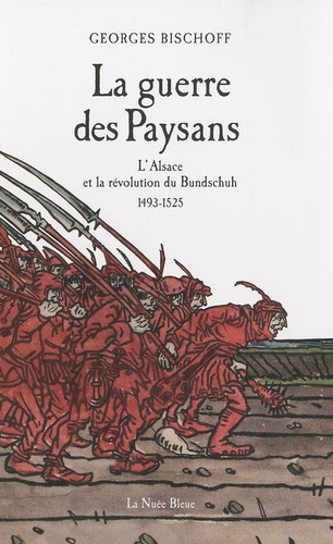 Georges Bischoff - La guerre des Paysans - L'Alsace et la révolution du Bundschuh (1493-1525).
