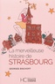 Georges Bischoff - La merveilleuse histoire de Strasbourg.